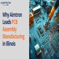 Why Aimtron Leads PCB Assembly Manufacturing in Illinois