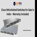 Cisco Refurbished Switches for Sale in India Warranty Included