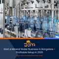 Start a Mineral Water Business in Bangalore, Profitable Setup in 2025