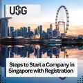 Steps to Start a Company in Singapore with Registration