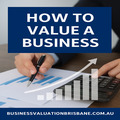 Professional Business Valuation Services in Brisbane | Accurate & Independent Reports