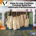 How to use Custom Cricket Bats for Ultimate Performance