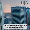 How to Set Up a Register a Company in China