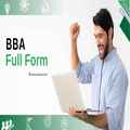 What is the Full Form of BBA and Why Should You Know It?