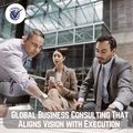 Global Business Consulting That Aligns Vision with Execution