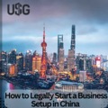 How to Legally Start a Business Setup in China