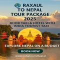Explore Nepal with Our Raxaul to Nepal Tour Package