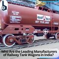 Who Are the Leading Manufacturers of Railway Tank Wagons in India?