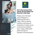 Why Spas in Raja Park Jaipur Are Becoming the New Self-Care Hubs