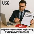 Step-by-Step Guide to Register a Company in Hong Kong
