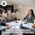 Complex Problems with Business Consulting Services